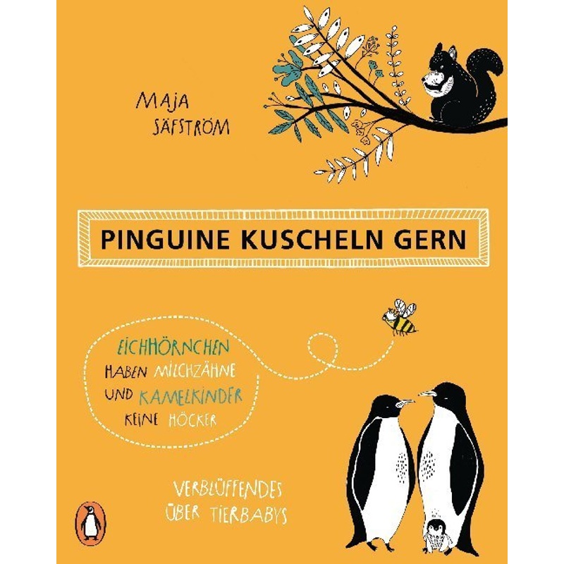 Pinguine kuscheln gern, Eichhörnchen haben Milchzähne und Kamelkinder keine Höcker von Penguin Verlag München