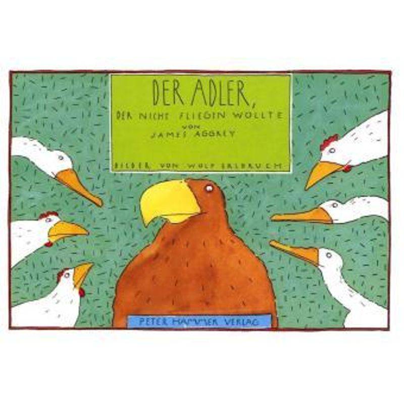 Der Adler, der nicht fliegen wollte von Peter Hammer Verlag