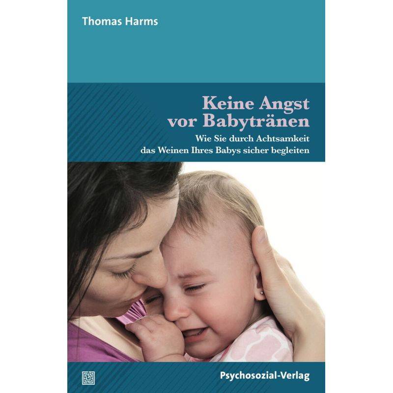 Keine Angst vor Babytränen von Psychosozial-Verlag