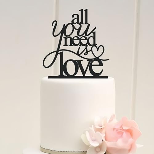 All You Need is Love Hochzeitstortenaufsatz, schwarzes Acryl-Kuchendekorationsschild für Hochzeit/Verlobung/Heiratsparty-Dekoration von REMAX