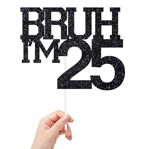 Tortenaufsatz, Motiv: Bruh I'm 25, mit Aufschrift "It's My Birthday Bro, Cheers to 25 Years, Happy 25th Birthday", Party-Dekoration, Schild, 15 x 12 cm, Schwarz, 25 Stück von REMAX