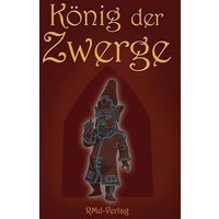 König der Zwerge König der Zwerge von RMd-Verlag