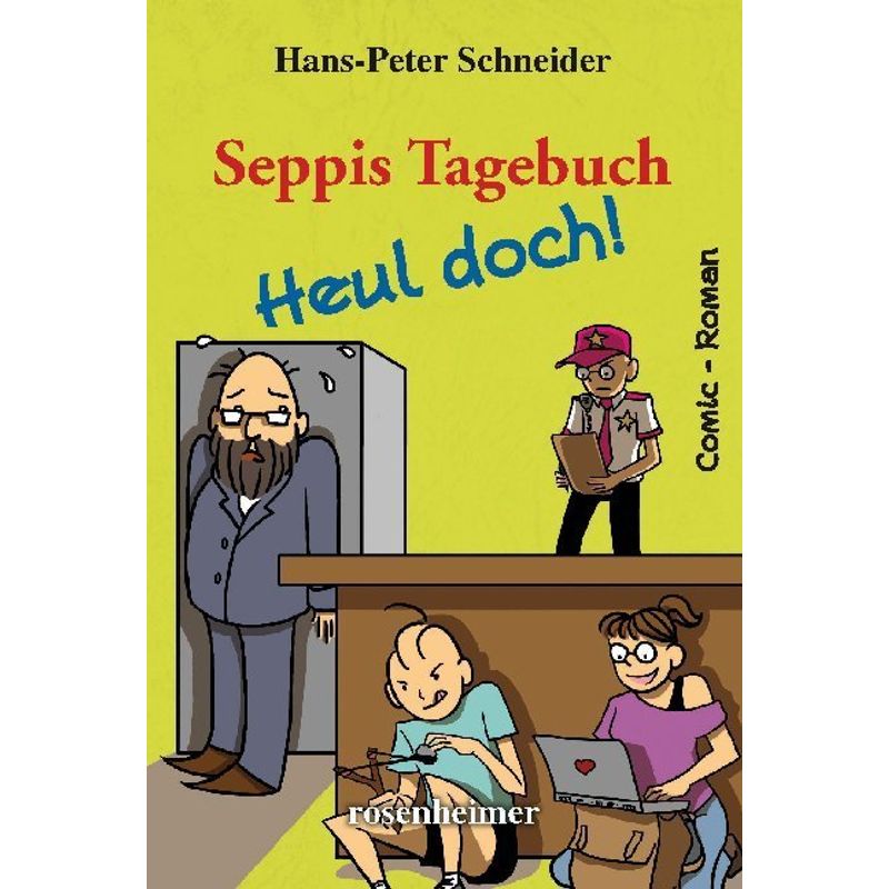Seppis Tagebuch - Heul doch! von ROSENHEIMER VERLAGSHAUS