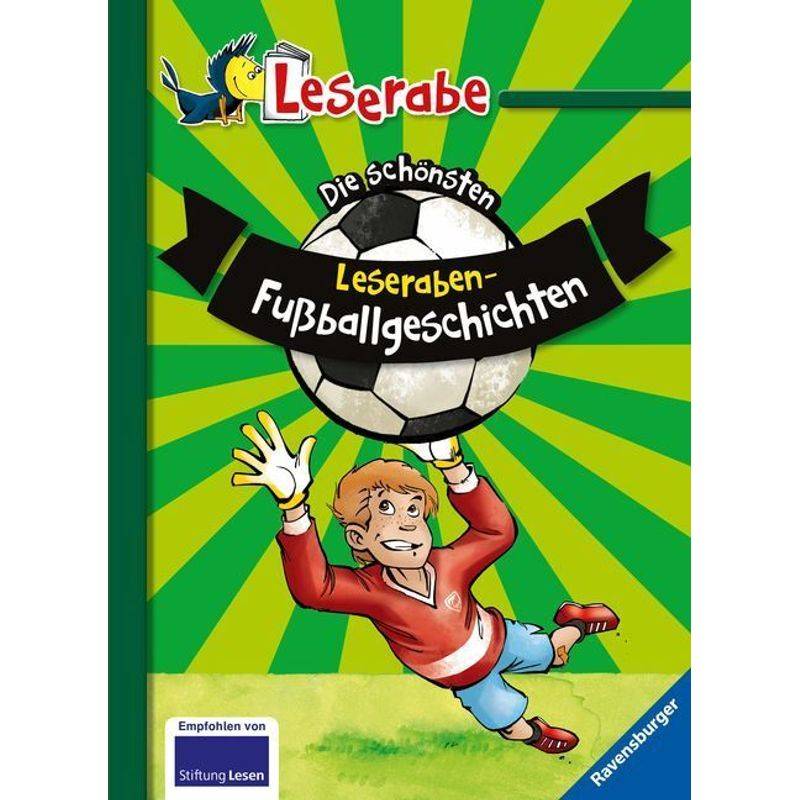 Die schönsten Leseraben-Fußballgeschichten - Leserabe 2. Klasse - Erstlesebuch für Kinder ab 7 Jahren von Ravensburger Verlag