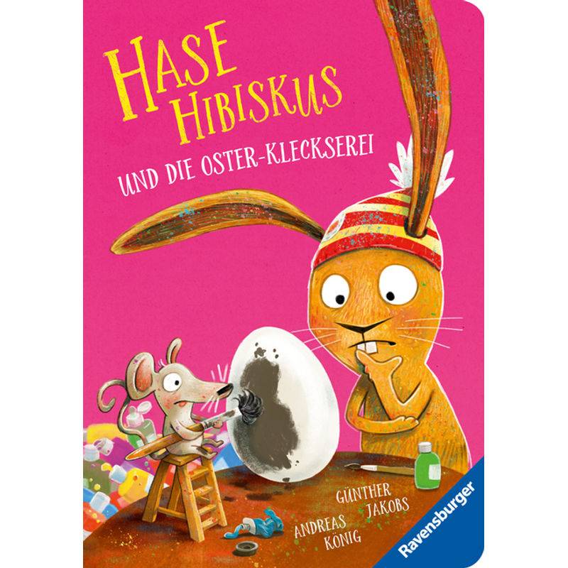 Hase Hibiskus: Die Oster-Kleckserei von Ravensburger Verlag