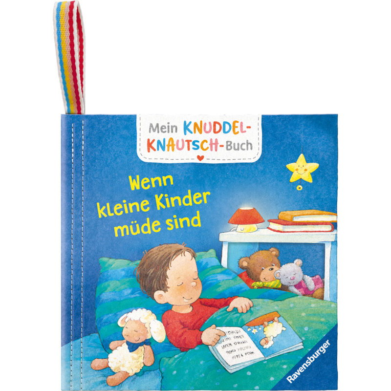 Mein Knuddel-Knautsch-Buch: Wenn kleine Kinder müde sind; weiches Stoffbuch, waschbares Badebuch, Babyspielzeug ab 6 Monate von Ravensburger Verlag