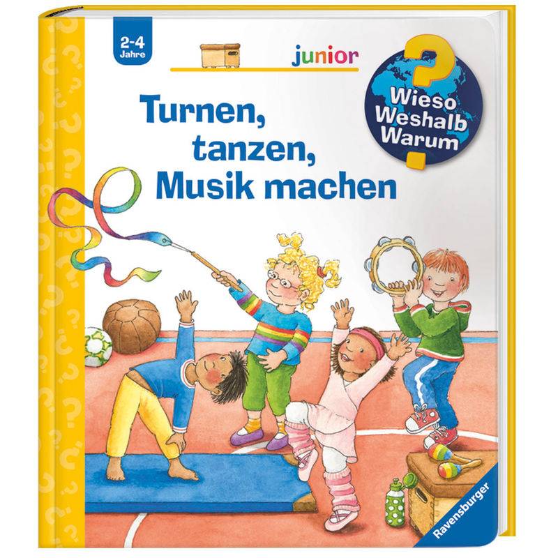 Turnen, tanzen, Musik machen / Wieso? Weshalb? Warum? Junior Bd.71 von Ravensburger Verlag