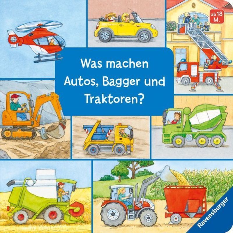 Was machen Autos, Bagger und Traktoren? von Ravensburger Verlag