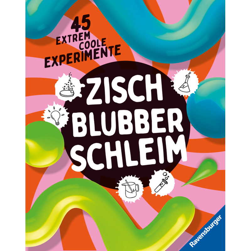 Zisch, Blubber, Schleim - naturwissenschaftliche Experimente mit hohem Spaßfaktor von Ravensburger Verlag
