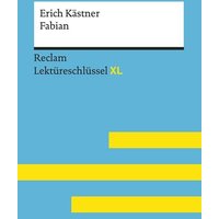 Fabian von Erich Kästner: Lektüreschlüssel mit Inhaltsangabe, Interpretation, Prüfungsaufgaben mit Lösungen, Lernglossar. (Reclam Lektüreschlüssel XL) von Reclam, Philipp