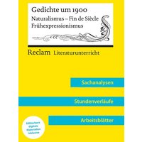 Gedichte um 1900. Naturalismus – Fin de Siècle – Frühexpressionismus (Lehrerband) von Reclam, Philipp