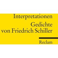 Interpretationen: Gedichte von Friedrich Schiller von Reclam, Philipp