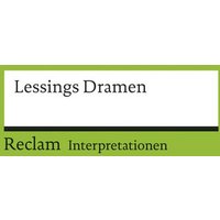 Interpretationen: Lessings Dramen von Reclam, Philipp