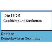 Kompaktwissen Geschichte. Die DDR von Reclam, Philipp