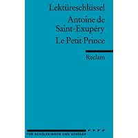 Lektüreschlüssel zu Antoine de Saint-Exupéry: Le Petit Prince von Reclam, Philipp