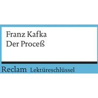 Lektüreschlüssel zu Franz Kafka: Der Proceß von Reclam, Philipp