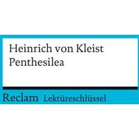 Lektüreschlüssel zu Heinrich von Kleist: Penthesilea von Reclam, Philipp