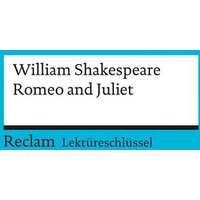 Lektüreschlüssel zu William Shakespeare: Romeo and Juliet von Reclam, Philipp