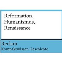 Reformation, Humanismus, Renaissance von Reclam, Philipp