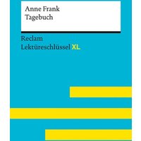 Tagebuch der Anne Frank: Lektüreschlüssel mit Inhaltsangabe, Interpretation, Prüfungsaufgaben mit Lösungen, Lernglossar. (Reclam Lektüreschlüssel XL) von Reclam, Philipp