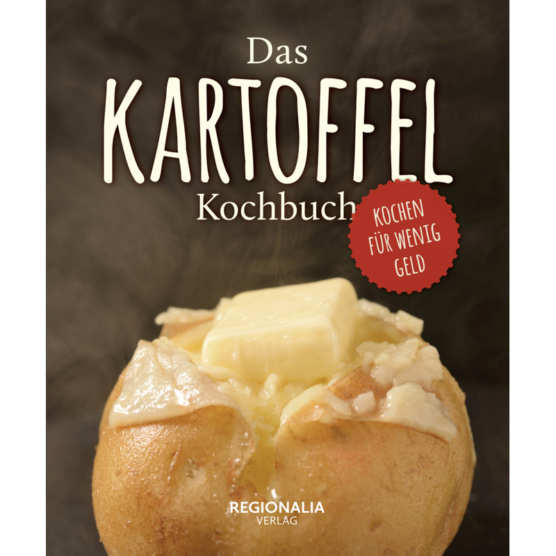 Das Kartoffel Kochbuch von Regionalia Verlag