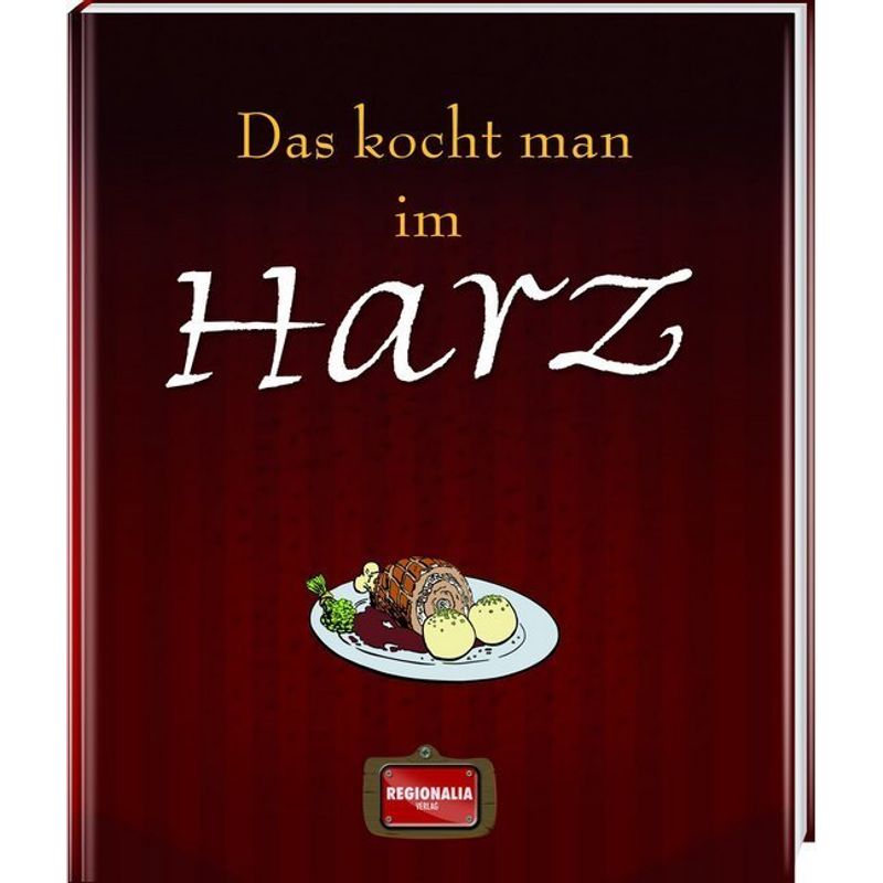 Das kocht man im Harz von Regionalia Verlag