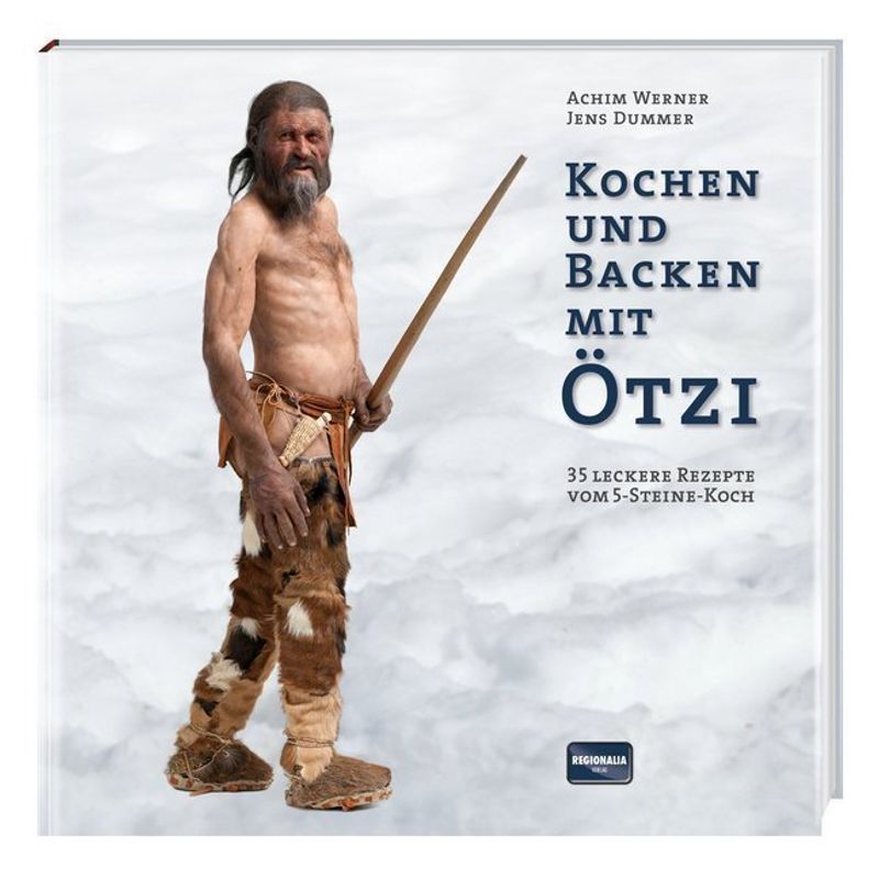 Kochen und Backen mit Ötzi von Regionalia Verlag