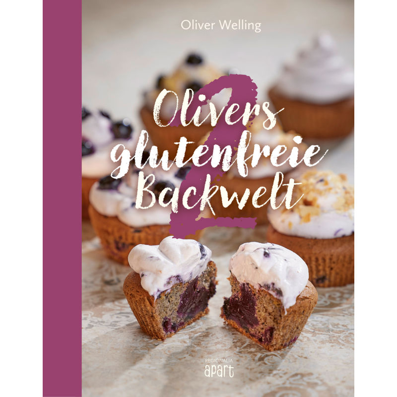 Olivers glutenfreie Backwelt Band 2 von Regionalia Verlag