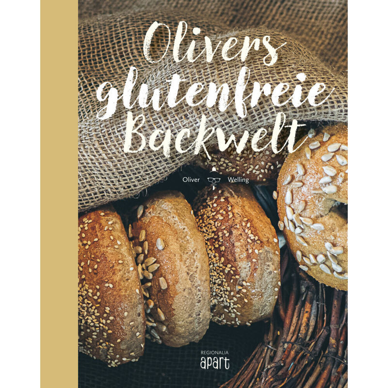 Olivers glutenfreie Backwelt von Regionalia Verlag