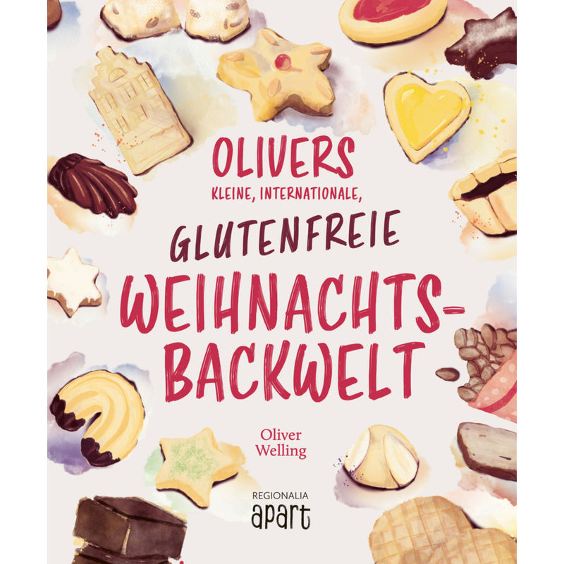 Olivers kleine, internationale, glutenfreie Weihnachtsbackwelt von Regionalia Verlag