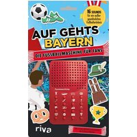 Auf geht's Bayern - die Fußballmaschine für Bayern-Fans Auf geht's Bayern - die Fußballmaschine für Bayern-Fans von Riva-Verlag