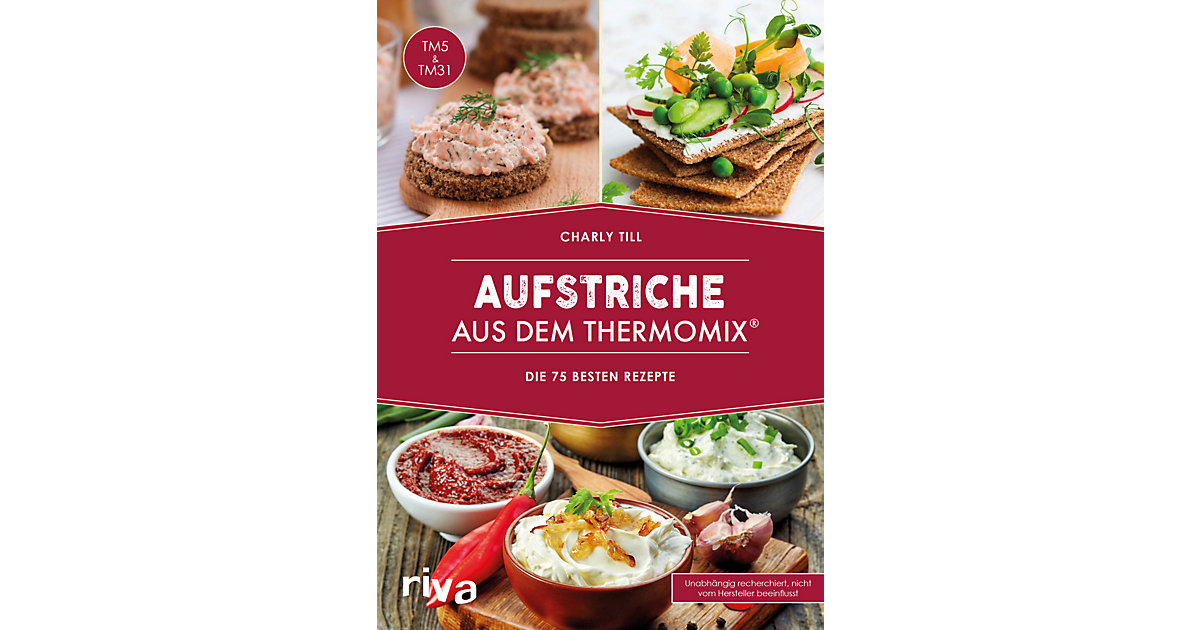 Buch - Aufstriche aus dem Thermomixę Buch - Aufstriche aus dem Thermomixę von Riva Verlag