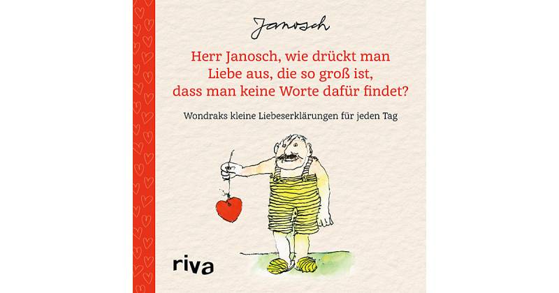 Buch - Herr Janosch, wie drückt man Liebe aus, die so groß ist, dass man keine Worte dafindet?  Kinder von Riva Verlag