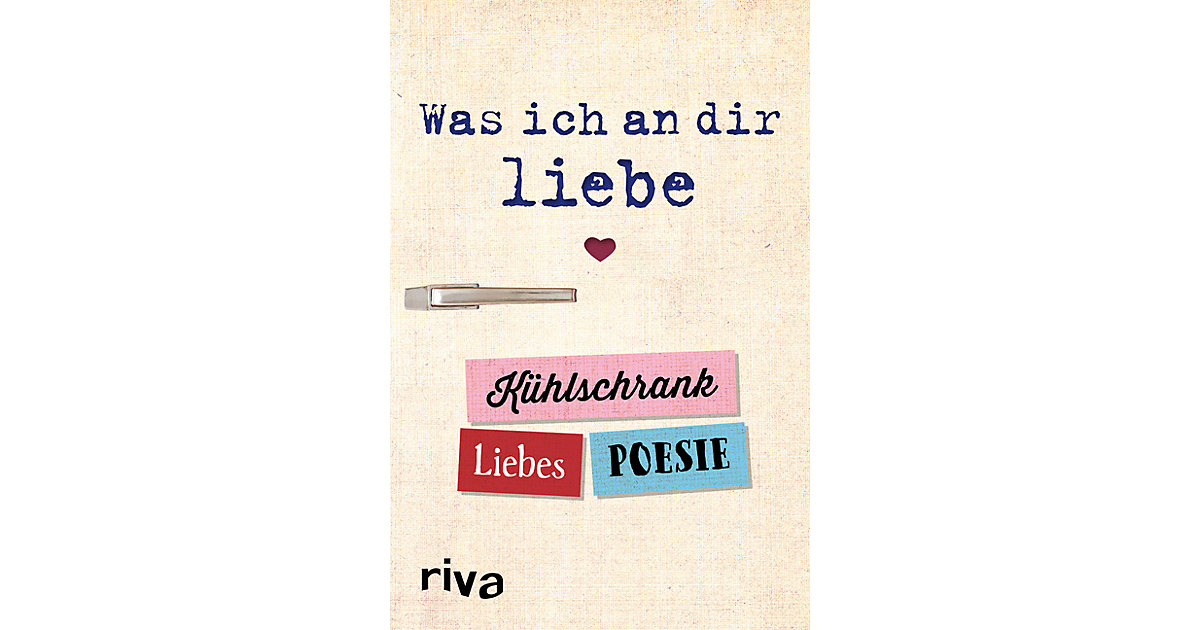 Buch - Was ich an dir liebe: Kühlschrank-Liebespoesie von Riva Verlag
