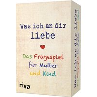 Was ich an dir liebe - Das Fragespiel für Mutter und Kind (Spiel) von Riva