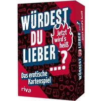 Würdest du lieber ...? – Jetzt wird's heiß Würdest du lieber ...? – Jetzt wird's heiß von Riva