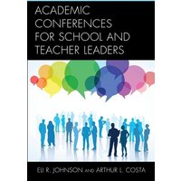 Academic Conferences for School and Teacher Leaders von Rowman & Littlefield Publishers