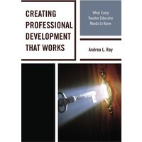 Creating Professional Development That Works von Rowman & Littlefield Publishers