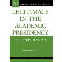 Legitimacy in the Academic Presidency von Rowman & Littlefield Publishers