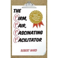 The Firm, Fair, Fascinating Facilitator von Rowman & Littlefield Publishers