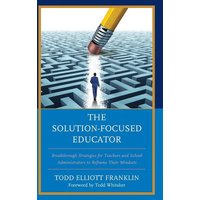 The Solution-Focused Educator von Rowman & Littlefield Publishers