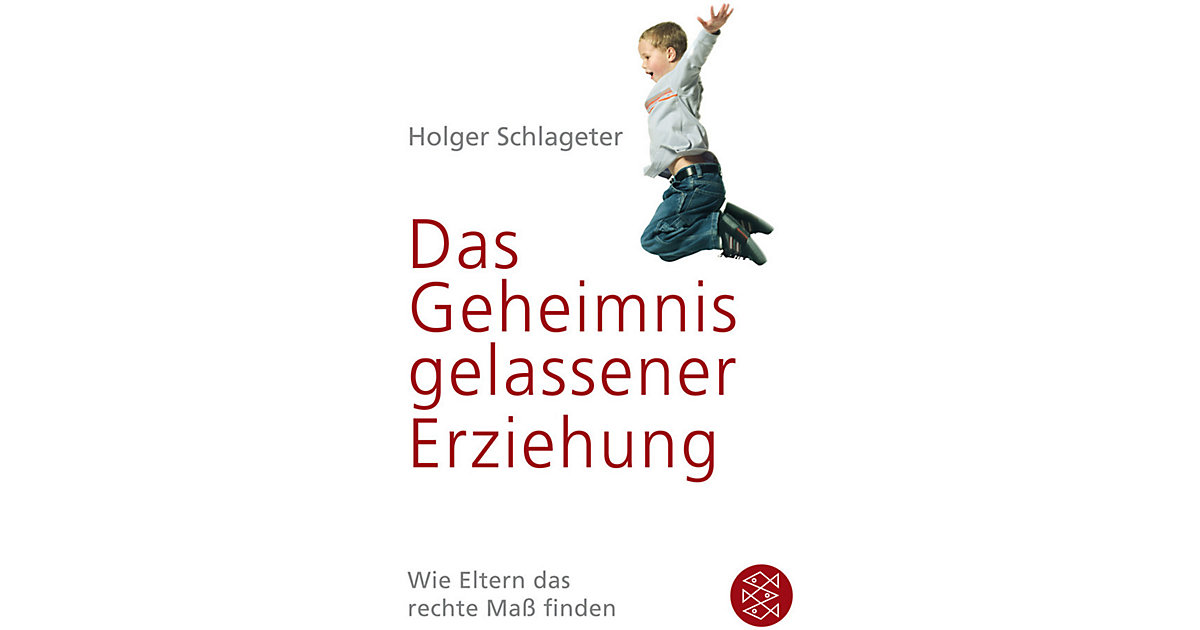 Buch - Das Geheimnis gelassener Erziehung Buch - Das Geheimnis gelassener Erziehung von S. Fischer Verlag