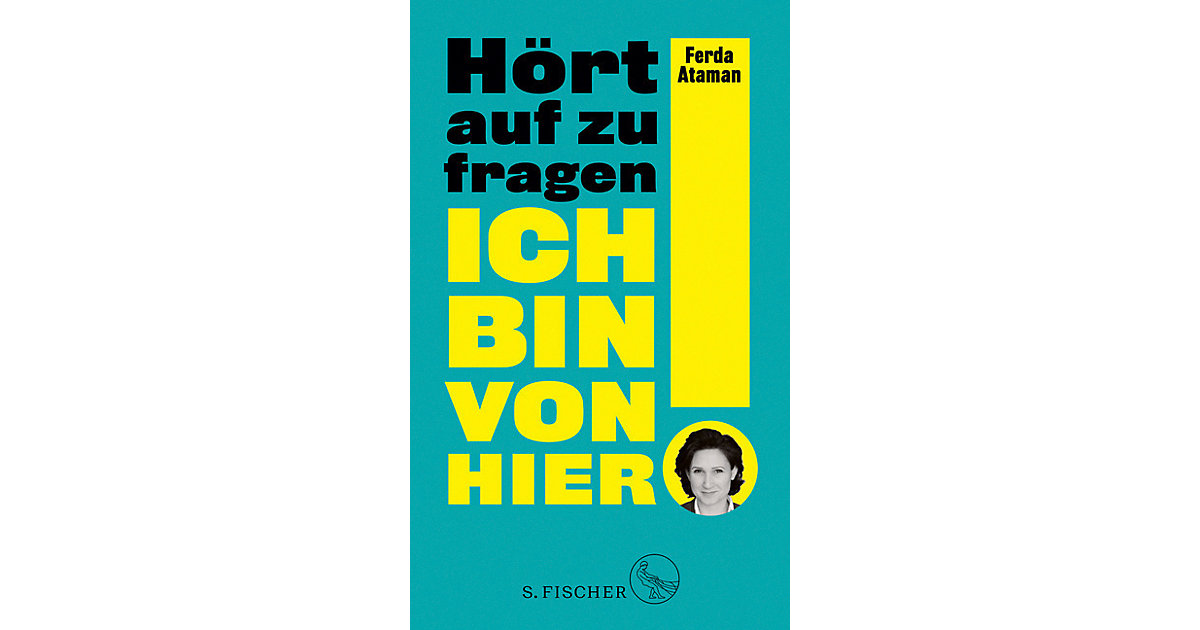 Buch - Ich bin von hier. Hört auf zu fragen! Buch - Ich bin von hier. Hört auf zu fragen! von S. Fischer Verlag