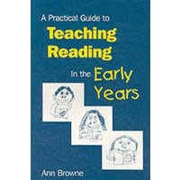 A Practical Guide to Teaching Reading in the Early Years von Sage Publications
