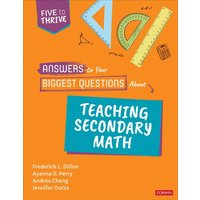 Answers to Your Biggest Questions About Teaching Secondary Math von Sage Publications
