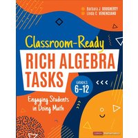 Classroom-Ready Rich Algebra Tasks, Grades 6-12 von Sage Publications