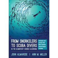 From Snorkelers to Scuba Divers in the Elementary Science Classroom von Sage Publications