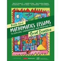 Middle School Mathematics Lessons to Explore, Understand, and Respond to Social Injustice von Sage Publications