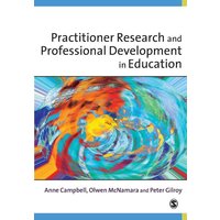 Practitioner Research and Professional Development in Education von Sage Publications