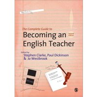 The Complete Guide to Becoming an English Teacher von Sage Publications